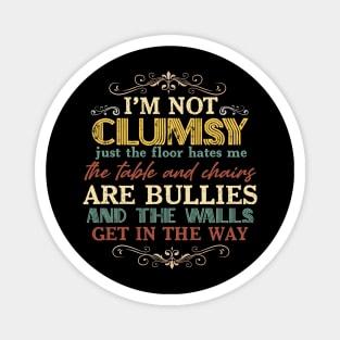 I'm Not Clumsy Funny Sayings Sarcastic Men Women Boys Girls Magnet